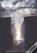 Heaven'S Messengers And The Conquest Of Mexico
