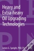 Heavy And Extra-Heavy Oil Upgrading Technologies