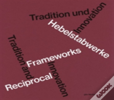 Hebelstabwerke / Reciprocal Frameworks Â€“ Tradition And Innovation