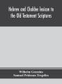 Hebrew And Chaldee Lexicon To The Old Testament Scriptures; Translated, With Additions, And Corrections From The Author'S Thesaurus And Other Works - Preview