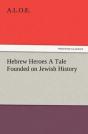 Hebrew Heroes A Tale Founded On Jewish History - Preview
