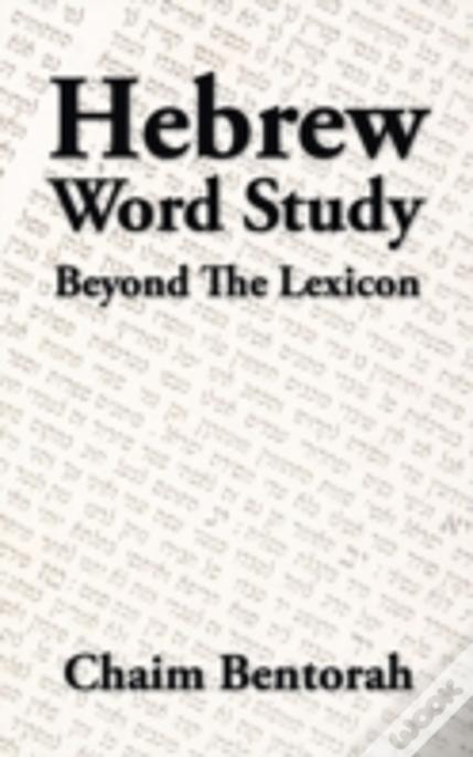 Hebrew Word Study: Beyond The Lexicon