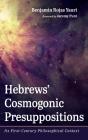 Hebrews' Cosmogonic Presuppositions - Preview