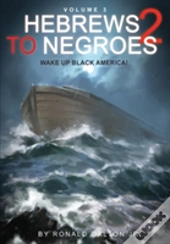 Hebrews To Negroes 2 Volume 3