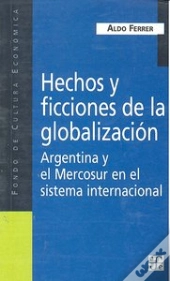 Hechos Y Ficciones De La Globalizacion 