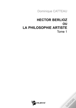 Capa do artigo Hector Berlioz Ou La Philosophie Artiste Tome 1