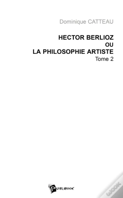 Capa do artigo Hector Berlioz Ou La Philosophie Artiste - Tome 2