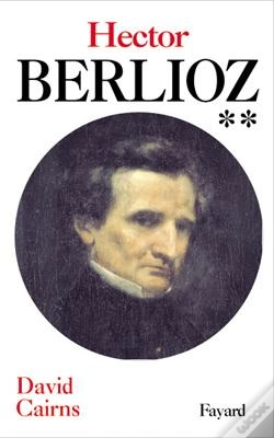 Capa do artigo Hector Berlioz, Tome 2 : Servitude Et Grandeur (1832-1869)