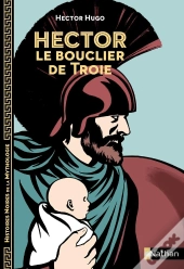 Hector Le Bouclier De Troie