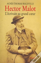 Hector Malot, L'Ecrivain Au Grand Coeur