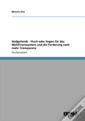 Hedgefonds - Fluch Oder Segen Far Das Weltfinanzsystem Und Die Forderung Nach Mehr Transparenz