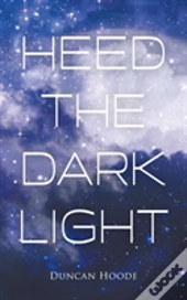 Heed The Dark Light
