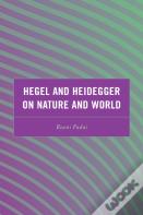 Hegel And Heidegger On Nature And World