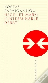 Hegel Et Marx : L'Interminable Débat