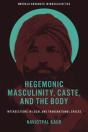 Hegemonic Masculinity, Caste, And The Body - Preview