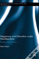 Hegemony And Education Under Neoliberalism