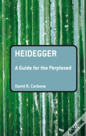 Heidegger: A Guide For The Perplexed