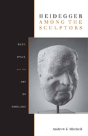 Heidegger Among The Sculptors - Preview