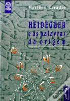 Heidegger e As Palavras da Origem