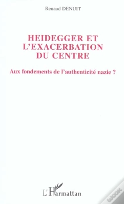 Capa do artigo Heidegger Et L'Exacerbation Du Centre ; Aux Fondements De L'Authenticite Nazie ?