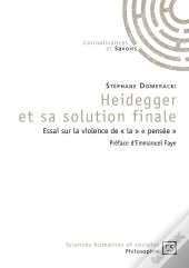 Heidegger Et Sa Solution Finale ; Essai Sur La Violence De « La » « Pensée »