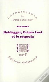 Heidegger, Primo Levi Et Le Séquoia : La Double Inconscience