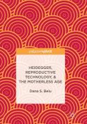 Heidegger, Reproductive Technology, & The Motherless Age