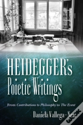 Heidegger'S Poietic Writings