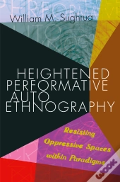 Heightened Performative Autoethnography