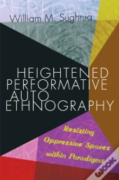 Heightened Performative Autoethnography