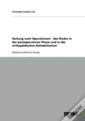 Heilung Nach Operationen - Das Risiko In Der Postoperativen Phase Und In Der Orthopadischen Rehabilitation