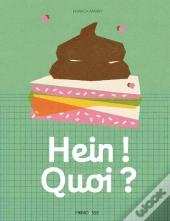 Hein ! Quoi ?