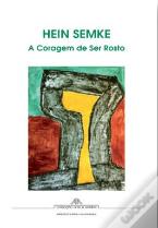 Hein Semke - A Coragem de Ser Rosto