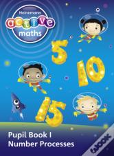 Heinemann Active Maths - First Level - Exploring Number - Pupil Book 1 - Number Processes