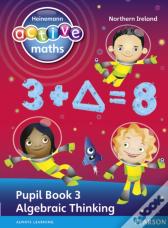 Heinemann Active Maths Northern Ireland - Key Stage 2 - Exploring Number - Pupil Book 3 - Algebraic Thinking