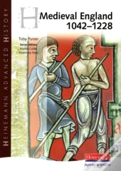 Heinemann Advanced History: Medieval England 1042-1228