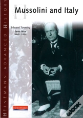 Heinemann Advanced History: Mussolini & Italy