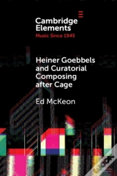 Heiner Goebbels And Curatorial Composing After Cage