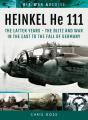 Heinkel He 111: The Latter Years - Preview