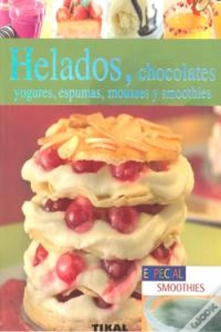 Capa do artigo Helados, Chocolates, Yogures, Espumas, Mousses Y Smoothies