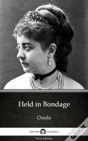 Capa do artigo Held In Bondage By Ouida - Delphi Classics (Illustrated)