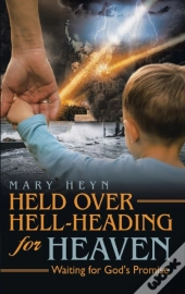 Held Over Hell-Heading For Heaven