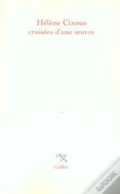 Helene Cixous Croisees D'Une Oeuvre