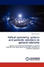 Helical Symmetry, Spinors And Periodic Solutions In General Relativity - Preview