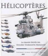 Hélicoptères ; La Grande Épopée Des Voilures Tournantes Françaises