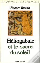 Héliogabale Et Le Sacre Du Soleil
