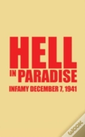 Hell In Paradise: Infamy December 7, 1941