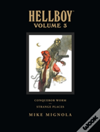Hellboy Library Volume 3: Conqueror Worm And Strange Places