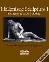Hellenistic Sculpture V. 1; Styles Of Ca. 331-200 B.C.