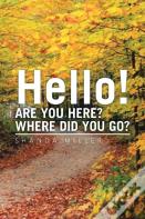 Hello! Are You Here? Where Did You Go?